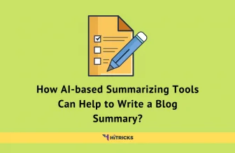 How AI-based Summarizing Tools Can Help to Write a Blog Summary?